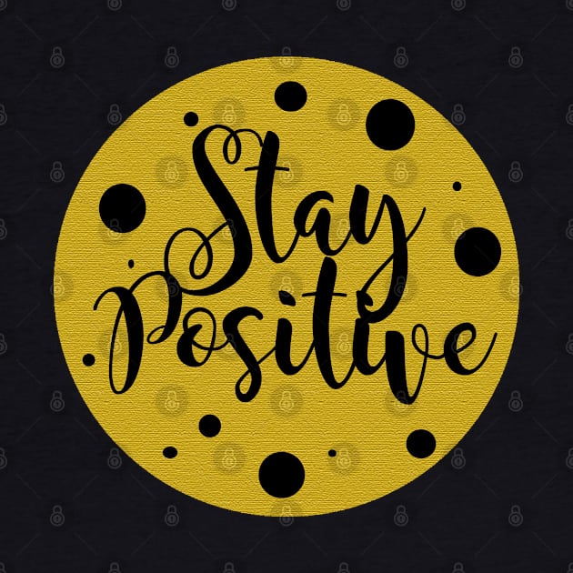 Stay Positive by Heartfeltarts